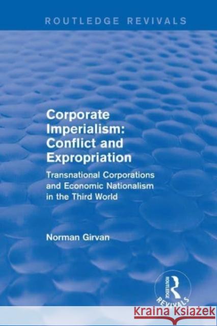 Corporate imperialism: Conflict and expropriation: Conflict and expropriation Norman Girvan 9781032476735 Routledge - książka