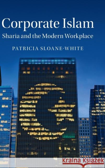 Corporate Islam: Sharia and the Modern Workplace Sloane-White, Patricia 9781107184329 Cambridge University Press - książka