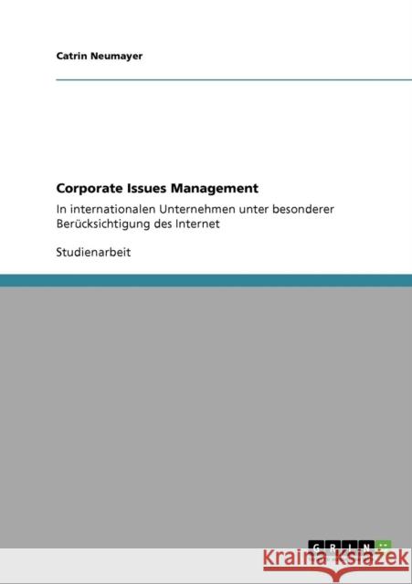 Corporate Issues Management: In internationalen Unternehmen unter besonderer Berücksichtigung des Internet Neumayer, Catrin 9783640854417 Grin Verlag - książka