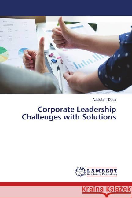 Corporate Leadership Challenges with Solutions Dada, Adefolami 9786139989881 LAP Lambert Academic Publishing - książka