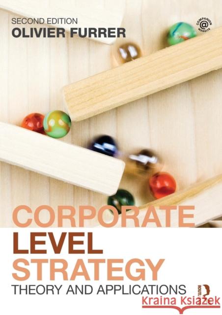Corporate Level Strategy: Theory and Applications Olivier Furrer 9780415727228 Routledge - książka