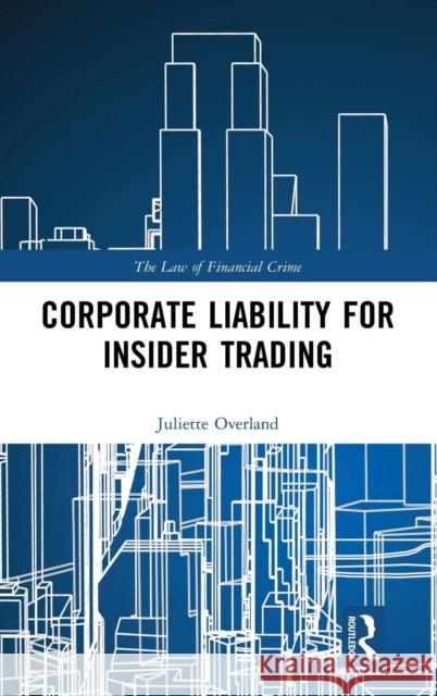 Corporate Liability for Insider Trading Juliette Overland 9781138299023 Routledge - książka