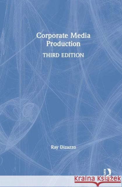 Corporate Media Production Ray Dizazzo 9780367857301 Routledge - książka