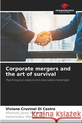 Corporate mergers and the art of survival Cruvinel Di Castro, Viviane, José Moreira, Manuel, Mendonça, Helenides 9786208486433 Our Knowledge Publishing - książka