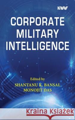 Corporate Military Intelligence Shantanu K. Bansal Monojit Das 9788198665805 K W Publishers Pvt Ltd - książka