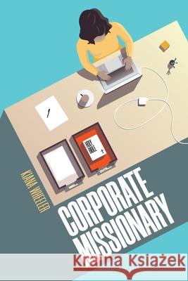Corporate Missionary Kiana Wheeler 9781973672425 WestBow Press - książka