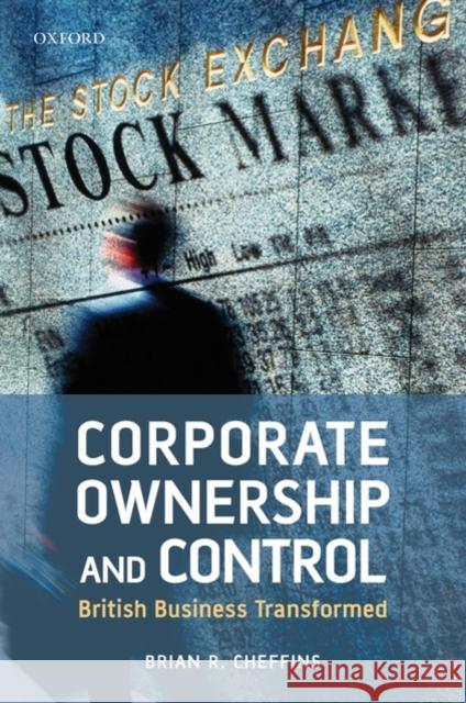 Corporate Ownership and Control: British Business Transformed Cheffins, Brian R. 9780199236978 Oxford University Press, USA - książka