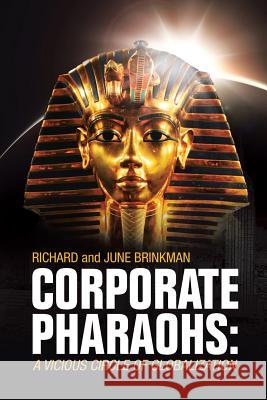 Corporate Pharaohs: A Vicious Circle of Globalization Dr Richard Brinkman 9781483621418 Xlibris Corporation - książka