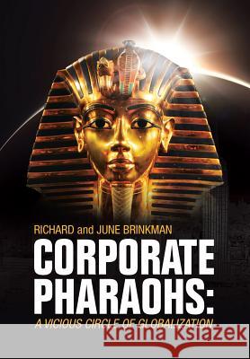 Corporate Pharaohs: A Vicious Circle of Globalization Dr Richard Brinkman 9781483621425 Xlibris Corporation - książka