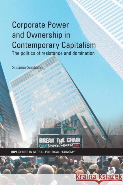 Corporate Power and Ownership in Contemporary Capitalism : The Politics of Resistance and Domination Susanne Soederberg 9780415467889  - książka