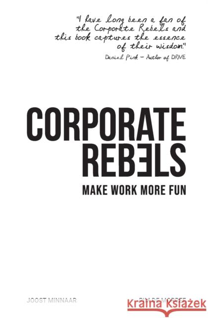 Corporate Rebels: Make Work More Fun Minnaar, Joost 9789083004808 Corporate Rebels Nederland B.V. - książka