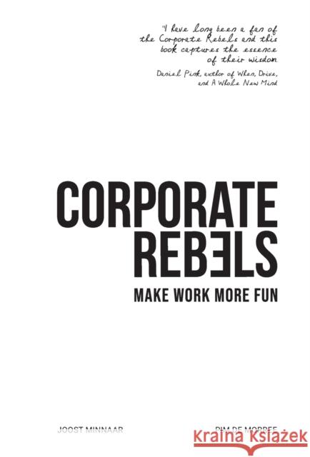 Corporate Rebels: Make work more fun Joost Minnaar Pim d 9789083004846 Corporate Rebels Nederland B.V. - książka