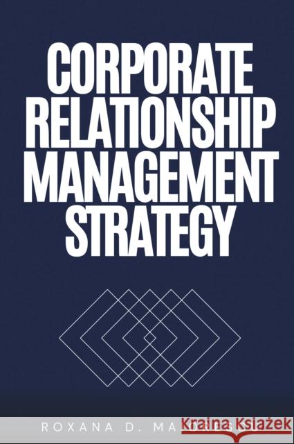 Corporate Relationship Management Strategy Roxana D Maiorescu 9781637427569 Business Expert Press - książka