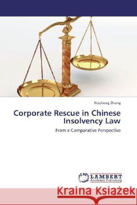 Corporate Rescue in Chinese Insolvency Law : From a Comparative Perspective Zhang, Haizheng 9783659160721 LAP Lambert Academic Publishing - książka