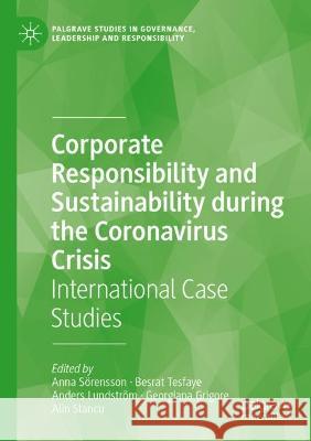 Corporate Responsibility and Sustainability During the Coronavirus Crisis: International Case Studies Sörensson, Anna 9783030738495 Springer International Publishing - książka
