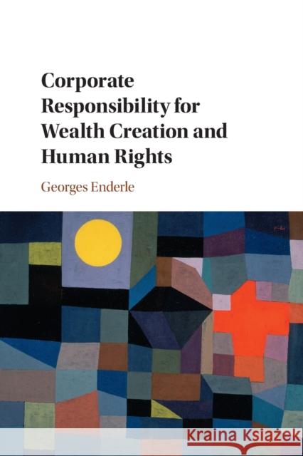 Corporate Responsibility for Wealth Creation and Human Rights Georges (University of Notre Dame, Indiana) Enderle 9781108823364 Cambridge University Press - książka