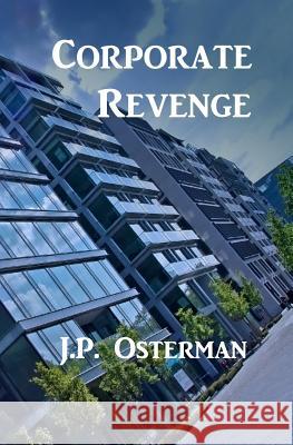 Corporate Revenge J. P. Osterman 9780692220573 Jp Osterman.com - książka