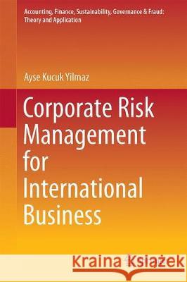 Corporate Risk Management for International Business Ayse Kucu Triant Flouris 9789811042645 Springer - książka