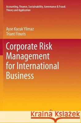 Corporate Risk Management for International Business Kucuk Yilmaz, Ayse; Flouris, Triant 9789811350924 Springer - książka