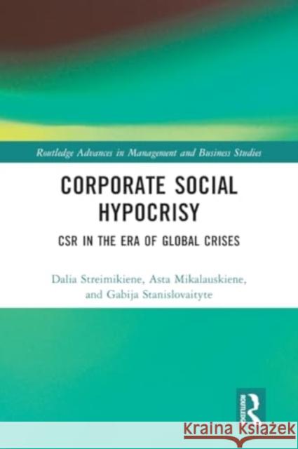 Corporate Social Hypocrisy: Csr in the Era of Global Crises Dalia Steimikiene Asta Mikalauskiene Gabija Stanislovaityte 9781032489988 Taylor & Francis Ltd - książka