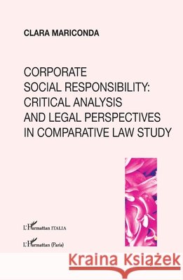 Corporate social responsability: critical analysis and legal perspectives in comparative law study Clara Mariconda 9782336460918 Editions L'Harmattan - książka