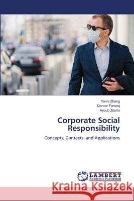 Corporate Social Responsibility Yanni Zhang Qamar Farooq Ayoub Zouria 9786209244087 LAP Lambert Academic Publishing - książka