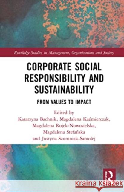 Corporate Social Responsibility and Sustainability: From Values to Impact Katarzyna Bachnik Magdalena Kaźmierczak Magdalena Rojek-Nowosielska 9781032219820 Routledge - książka