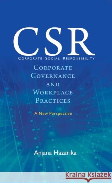 Corporate Social Responsibility, Corporate Governance and Workplace Practices: A New Perspective Anjana Hazarika 9788194283768 Pentagon Press - książka