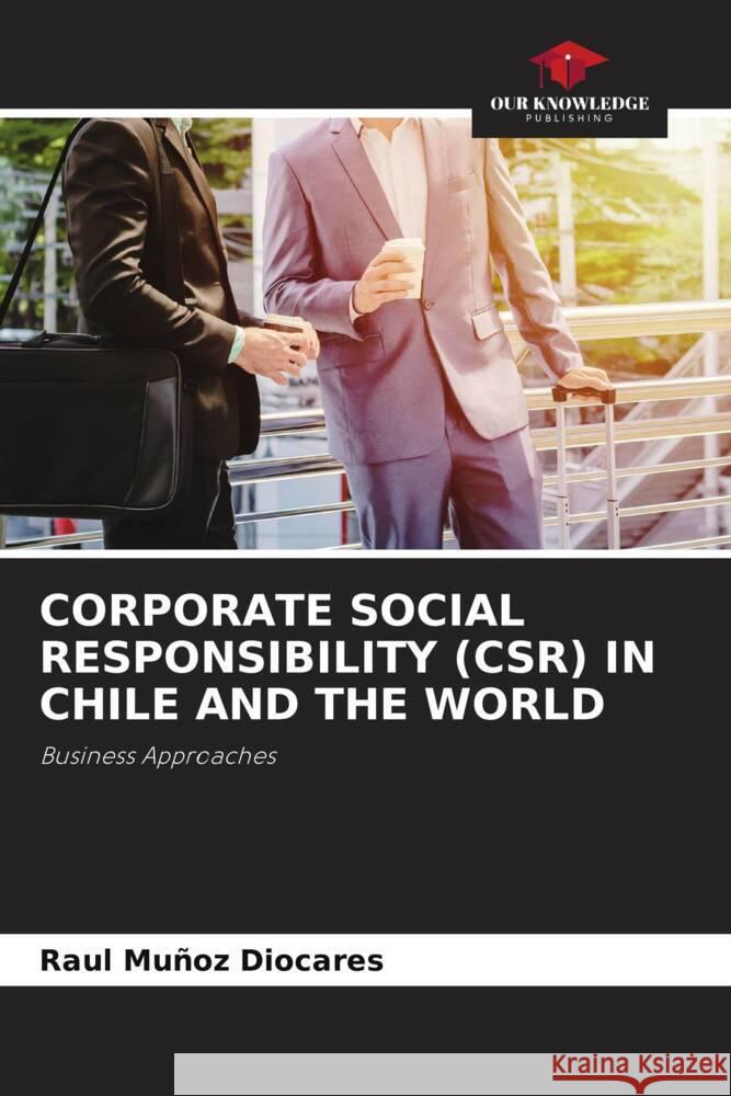 CORPORATE SOCIAL RESPONSIBILITY (CSR) IN CHILE AND THE WORLD Muñoz Diocares, Raul 9786204783116 Our Knowledge Publishing - książka