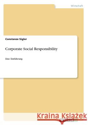 Corporate Social Responsibility: Eine Einführung Sigler, Constanze 9783640596966 Grin Verlag - książka