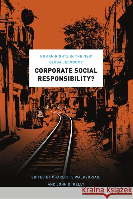 Corporate Social Responsibility?: Human Rights in the New Global Economy Charlotte Walker-Said John D., IV Kelly 9780226244303 University of Chicago Press - książka