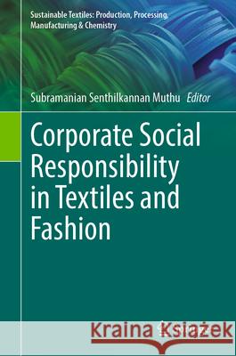 Corporate Social Responsibility in Textiles and Fashion Subramanian Senthilkanann Muthu 9783031610981 Springer - książka