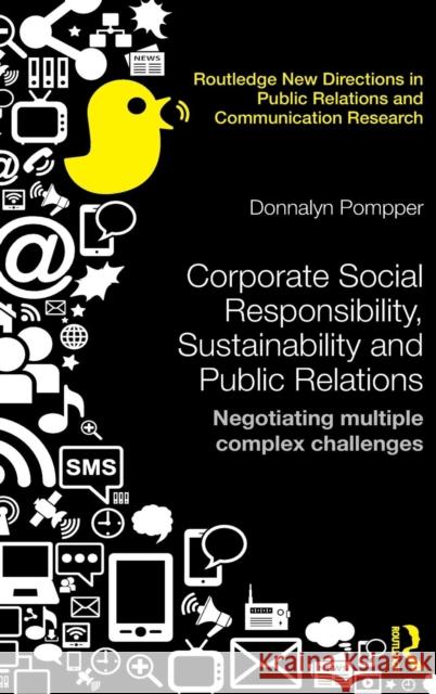 Corporate Social Responsibility, Sustainability and Public Relations: Negotiating Multiple Complex Challenges Donnalyn Pompper 9780415855914 Routledge - książka