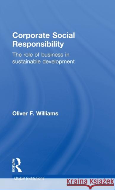 Corporate Social Responsibility: The Role of Business in Sustainable Development Williams, Oliver F. 9780415824965 Routledge - książka