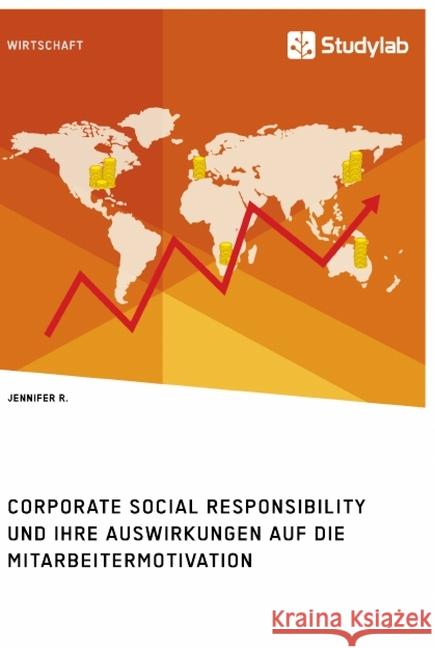Corporate Social Responsibility und ihre Auswirkungen auf die Mitarbeitermotivation Jennifer R 9783960956877 Studylab - książka