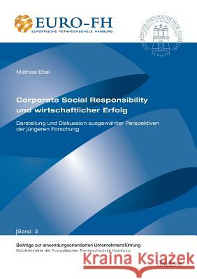 Corporate Social Responsibility und wirtschaftlicher Erfolg. Darstellung und Diskussion ausgew�hlter Perspektiven der j�ngeren Forschung Mathias Ebel, Jorn Altmann, Ronald Deckert 9783838202969 Ibidem Press - książka