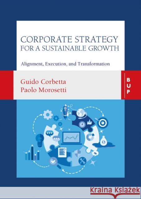 Corporate Strategy for a Sustainable Growth: Alignment, Execution, and Transformation Guido Corbetta Paolo Morosetti 9788831322027 Egea Spa - Bocconi University Press - książka