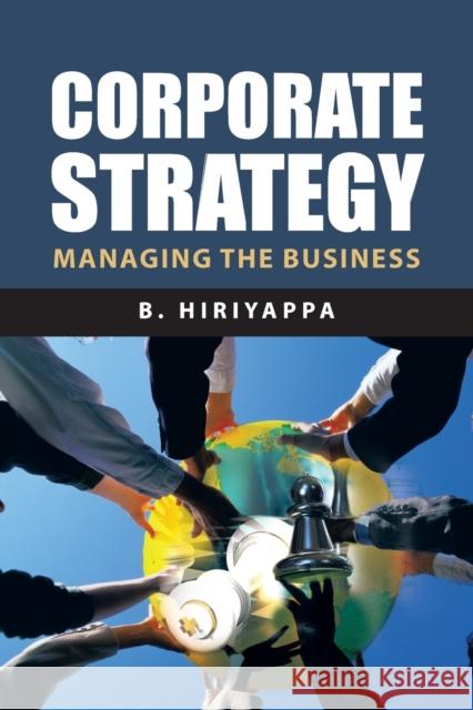 Corporate Strategy: Managing The Business Hiriyappa, B. 9781491831175 Authorhouse - książka