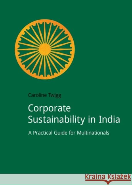 Corporate Sustainability in India: A Practical Guide for Multinationals Twigg, Caroline 9781909293755 Do Sustainability - książka