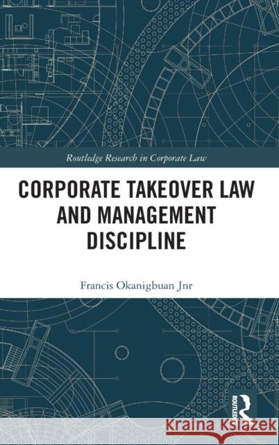 Corporate Takeover Law and Management Discipline Okanigbuan Jnr, Francis 9781138600027 Routledge - książka