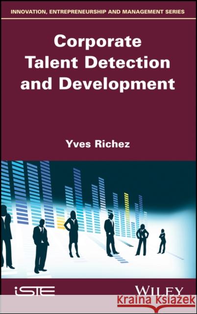 Corporate Talent Detection and Development Yves Richez 9781786303578 Wiley-Iste - książka