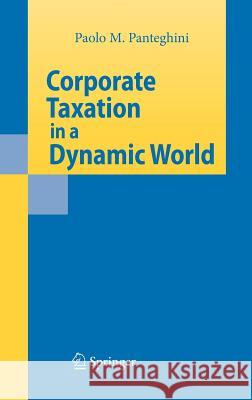 Corporate Taxation in a Dynamic World Paolo M. Panteghini 9783540714057 Springer - książka