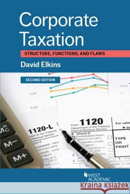 Corporate Taxation: Structure, Functions, and Flaws David Elkins   9780314067807 West Academic Press - książka
