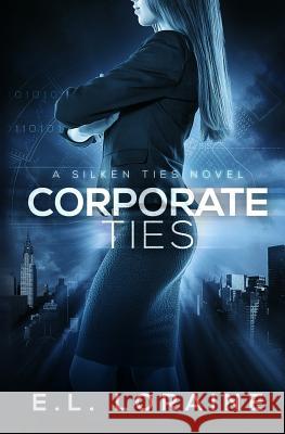 Corporate Ties E. L. Loraine Creative Paramita 9781494939526 Createspace - książka