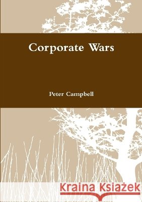 Corporate Wars Peter Campbell 9781291431964 Lulu.com - książka