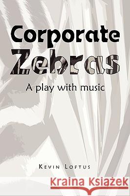 Corporate Zebras Kevin Loftus 9781450029315 Xlibris Corporation - książka