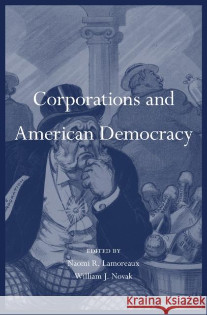 Corporations and American Democracy Lamoreaux, Naomi R.; Novak, William J. 9780674972285 John Wiley & Sons - książka