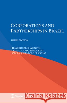 Corporations and Partnerships in Brazil Salomão Neto, Eduardo, Eduardo Prada Levy, Jorge, Schenberg Frascino, Isabela 9789403520193 Kluwer Law International - książka
