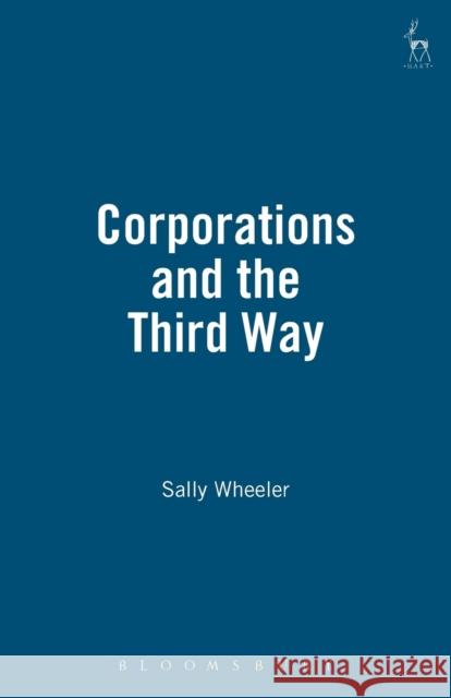 Corporations and the Third Way Sally Wheeler 9781901362633 Hart Publishing - książka