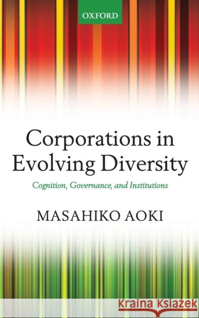Corporations in Evolving Diversity: Cognition, Governance, and Institutions Aoki, Masahiko 9780199218530  - książka